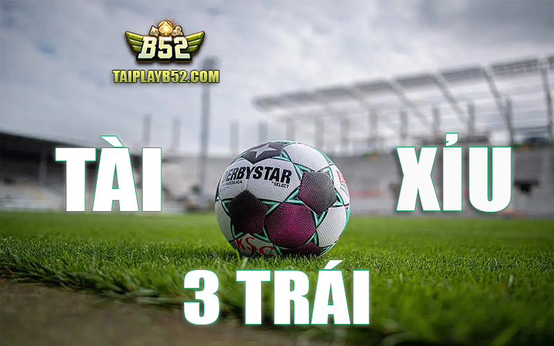 Tai xiu 3 trai