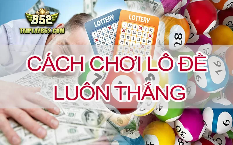 Cach choi lo de luon thang
