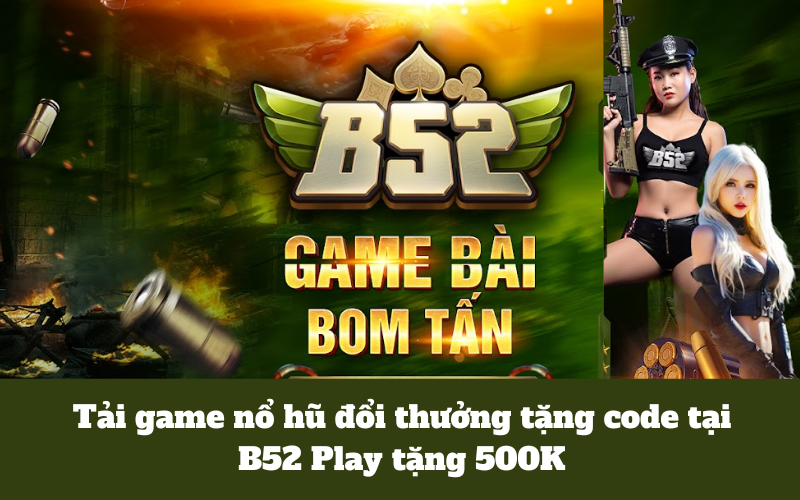 game nổ hũ đổi thưởng tặng code