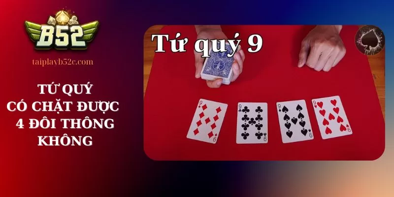 tứ quý có chặt được 4 đôi thông không
