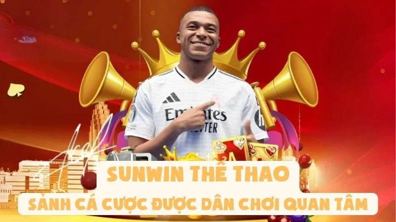 Sunwin Thể Thao | Sảnh Cá Cược Được Dân Chơi Quan Tâm