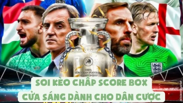 Soi Kèo Chấp Score Box | Cửa Sáng Dành Cho Dân Cược