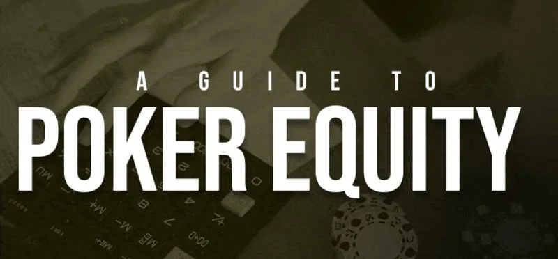 Equity Trong Poker Là Gì?